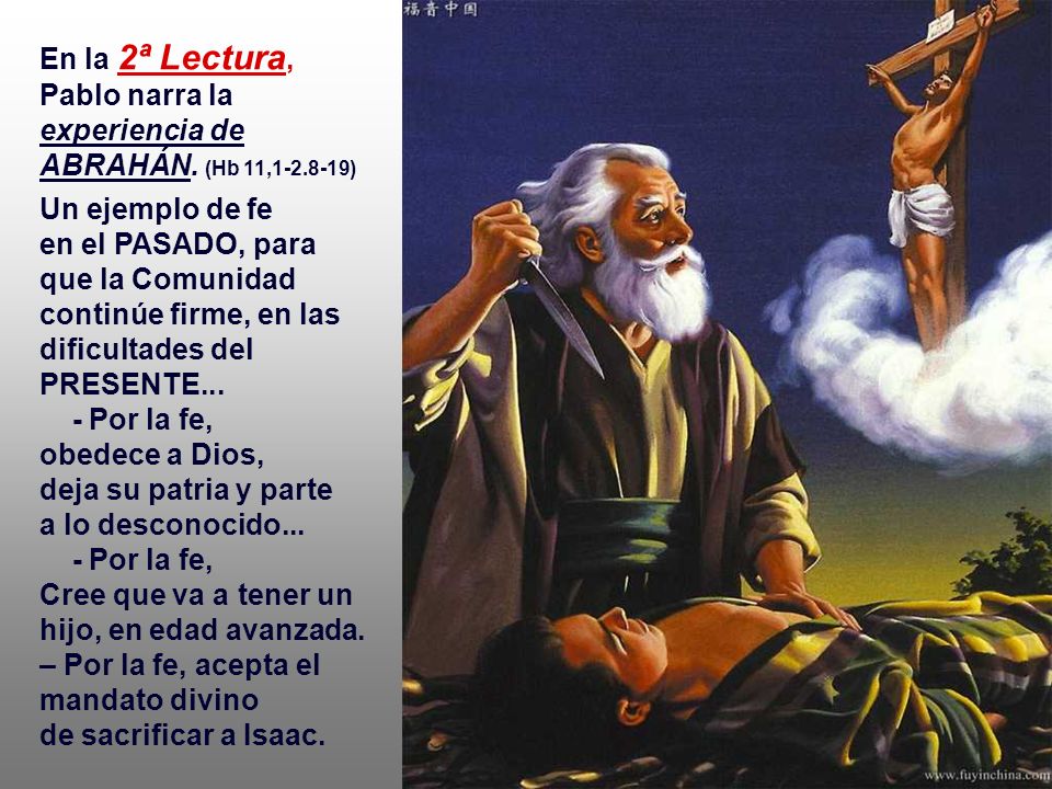 En la 2ª Lectura, Pablo narra la experiencia de ABRAHÁN. (Hb 11,1-2