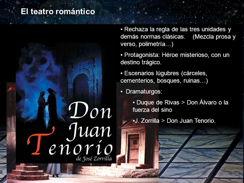 El teatro romántico Rechaza la regla de las tres unidades y demás normas clásicas. (Mezcla prosa y verso, polimetría…)