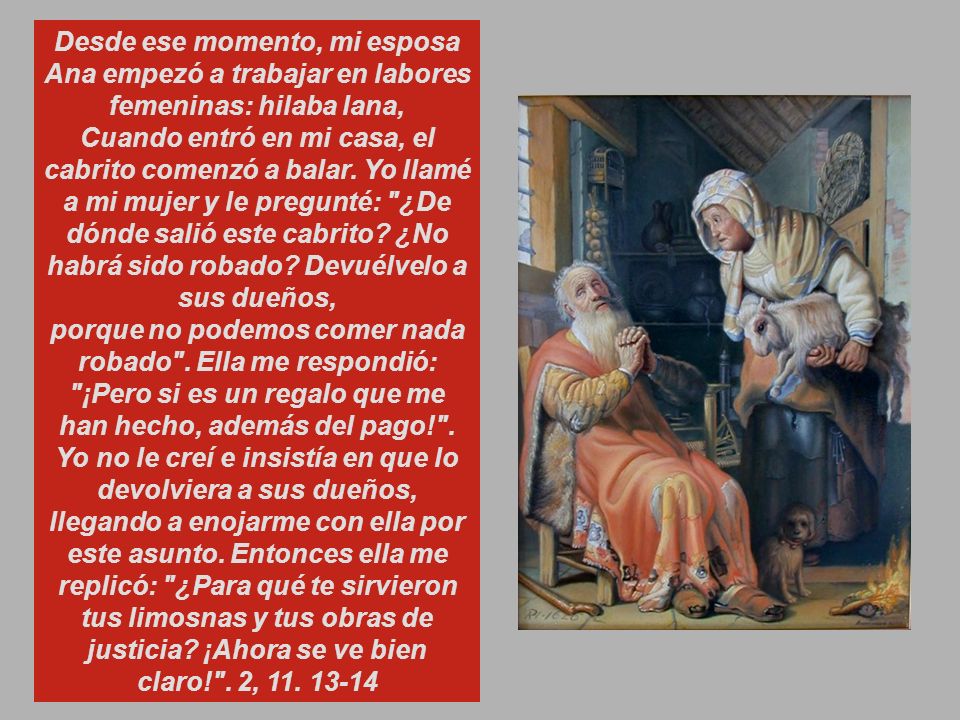 Desde ese momento, mi esposa Ana empezó a trabajar en labores femeninas: hilaba lana,