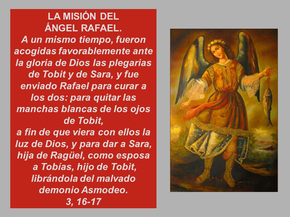 a Tobías, hijo de Tobit, librándola del malvado demonio Asmodeo.