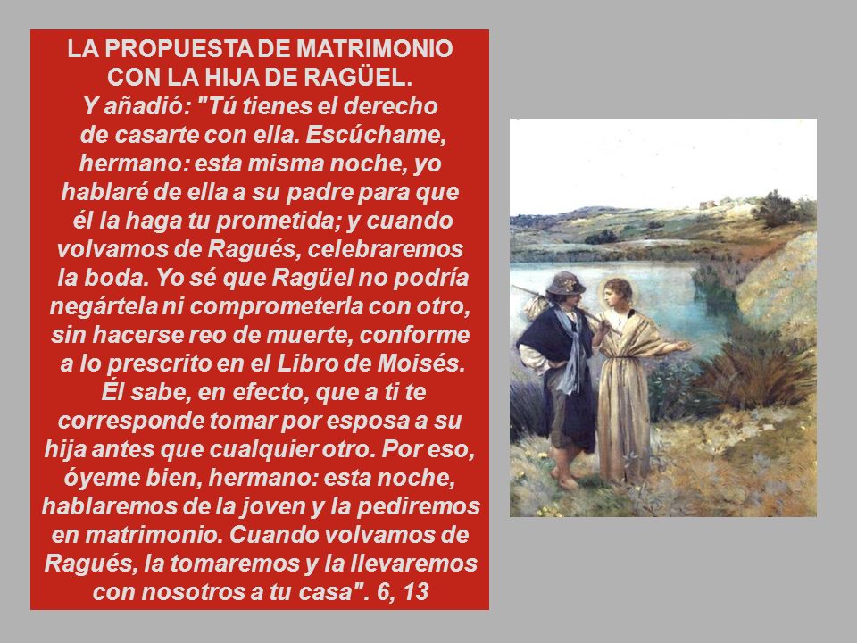 él la haga tu prometida; y cuando volvamos de Ragués, celebraremos