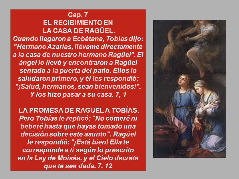 le respondió: ¡Está bien! Ella te corresponde a ti según lo prescrito