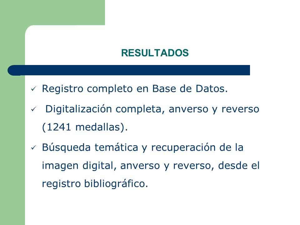 RESULTADOS Registro completo en Base de Datos. Digitalización completa, anverso y reverso (1241 medallas).