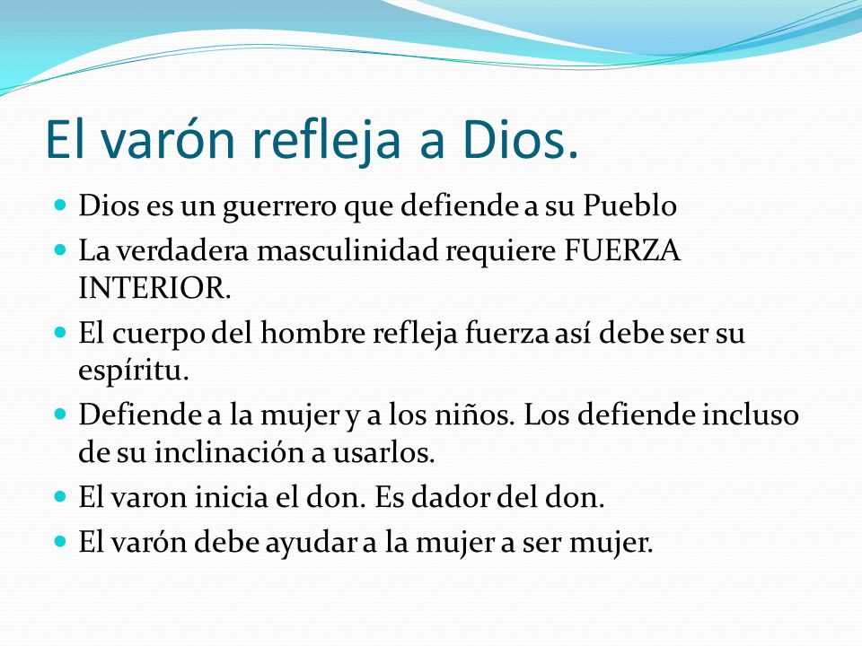 El varón refleja a Dios. Dios es un guerrero que defiende a su Pueblo