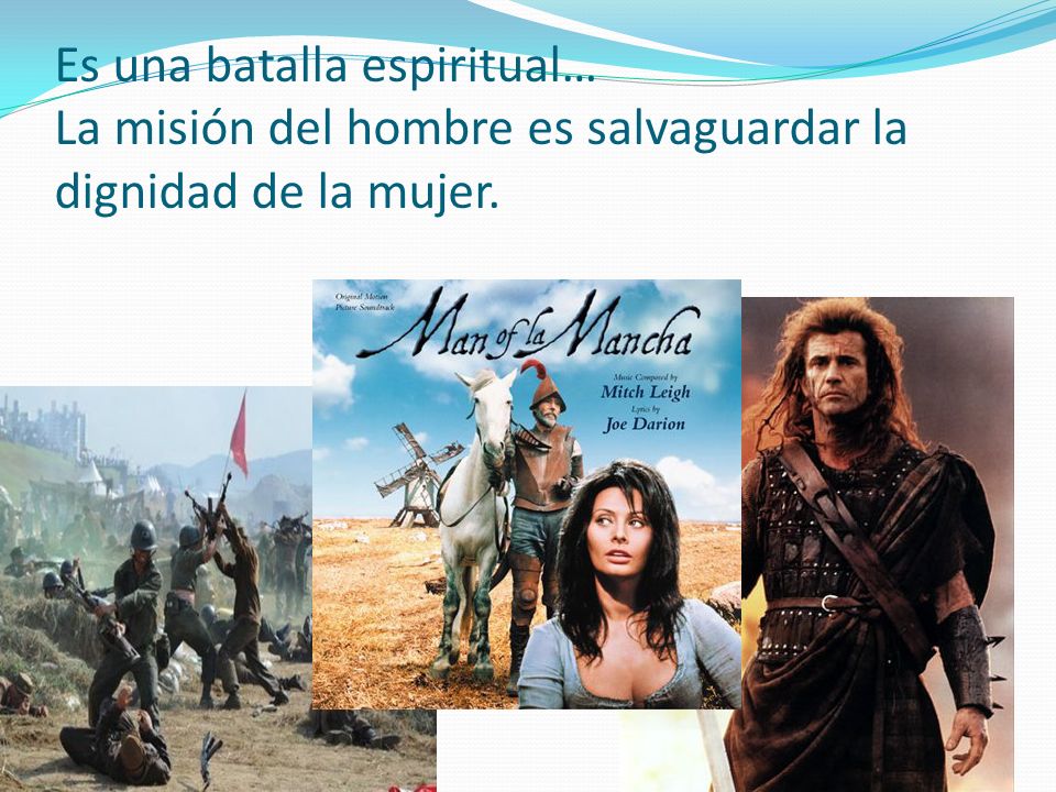 Es una batalla espiritual… La misión del hombre es salvaguardar la dignidad de la mujer.