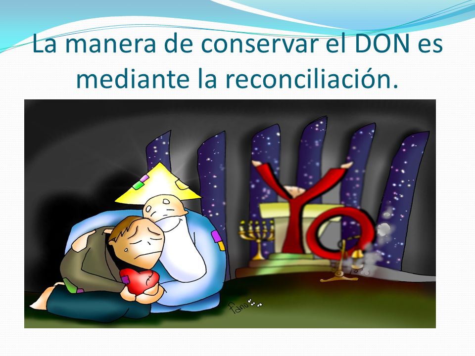 La manera de conservar el DON es mediante la reconciliación.