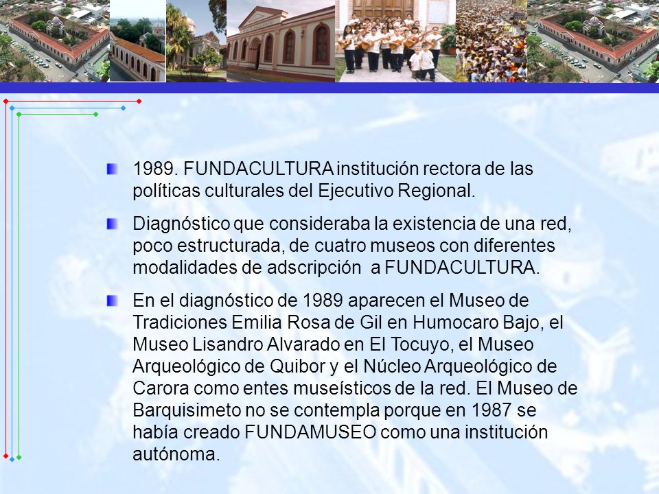 1989. FUNDACULTURA institución rectora de las políticas culturales del Ejecutivo Regional.