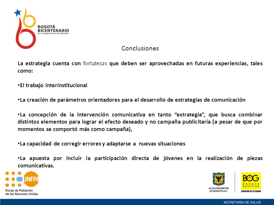 Conclusiones La estrategia cuenta con fortalezas que deben ser aprovechadas en futuras experiencias, tales como: