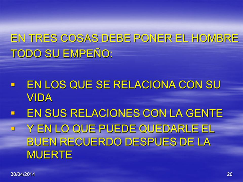 EN TRES COSAS DEBE PONER EL HOMBRE TODO SU EMPEÑO: