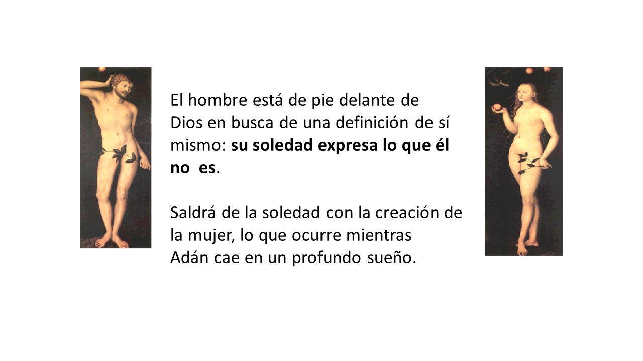 El hombre está de pie delante de Dios en busca de una definición de sí mismo: su soledad expresa lo que él no es.