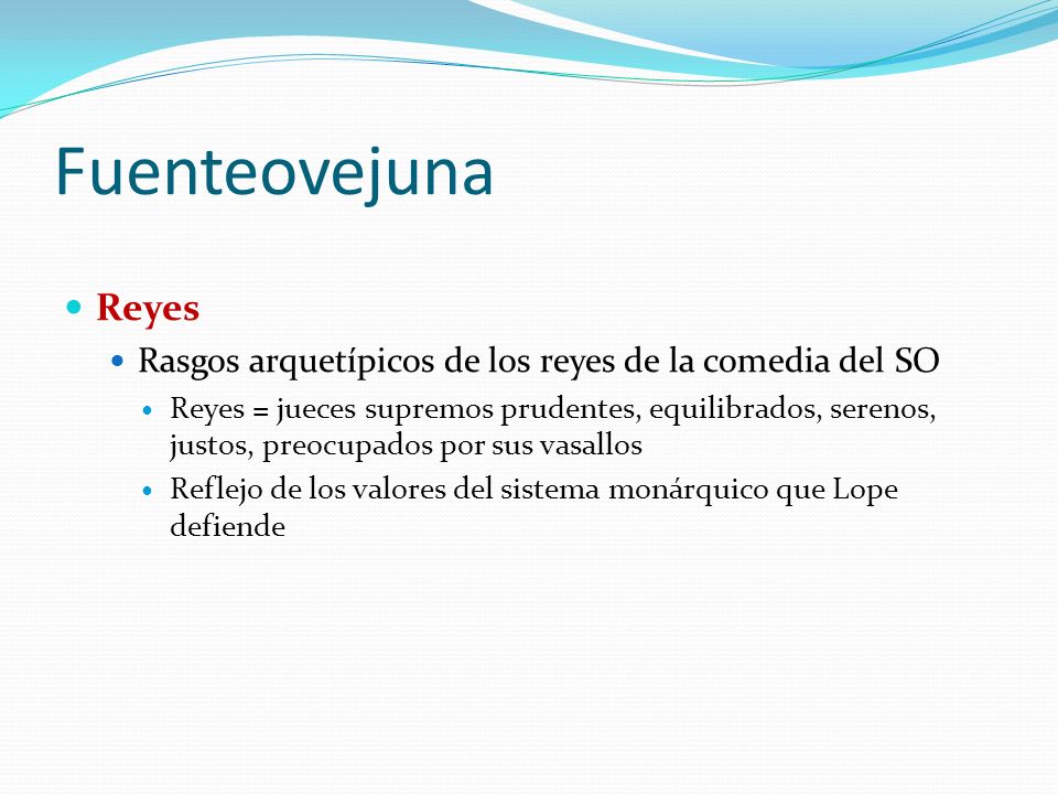 Fuenteovejuna Reyes. Rasgos arquetípicos de los reyes de la comedia del SO.