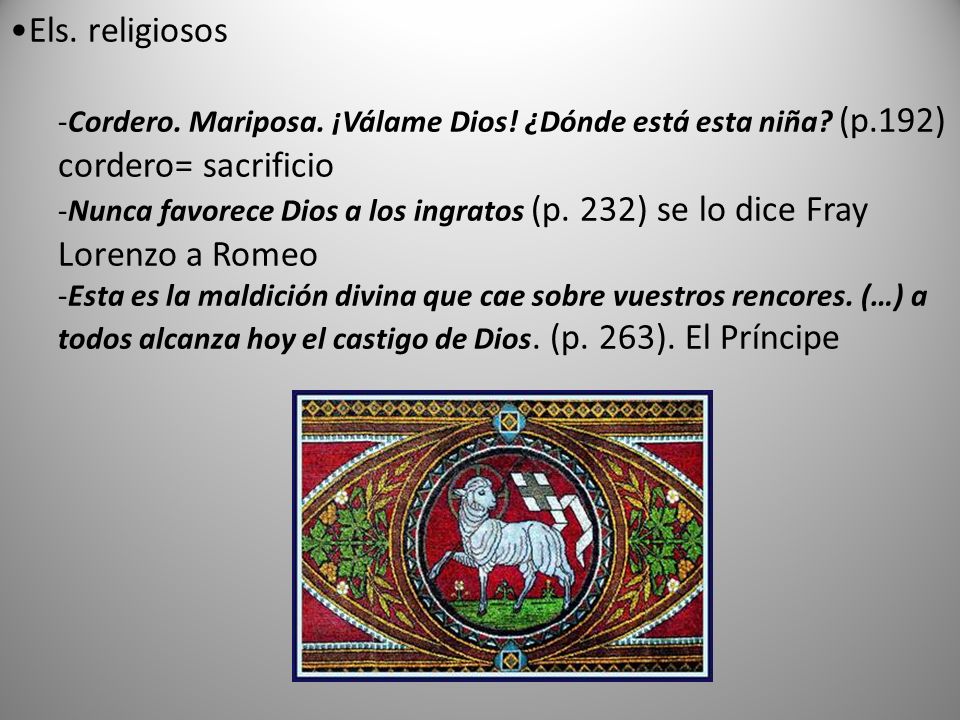 Els. religiosos Cordero. Mariposa. ¡Válame Dios! ¿Dónde está esta niña (p.192) cordero= sacrificio.