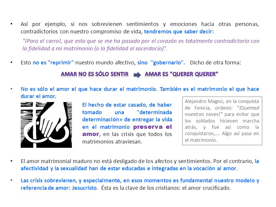 Así por ejemplo, si nos sobrevienen sentimientos y emociones hacia otras personas, contradictorios con nuestro compromiso de vida, tendremos que saber decir: