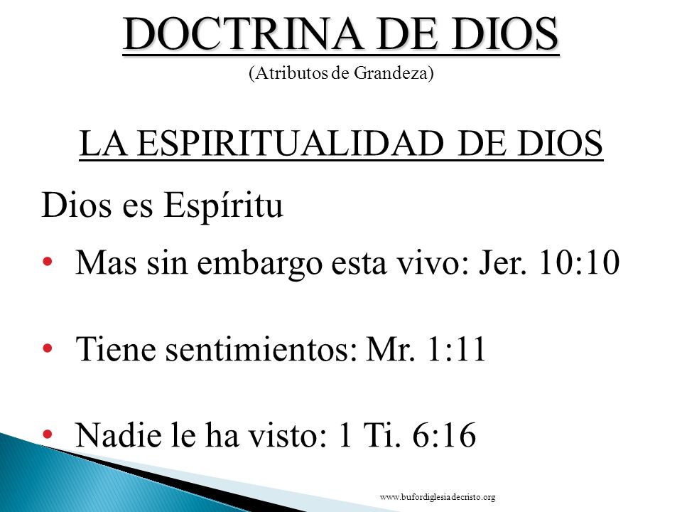 DOCTRINA DE DIOS LA ESPIRITUALIDAD DE DIOS Dios es Espíritu