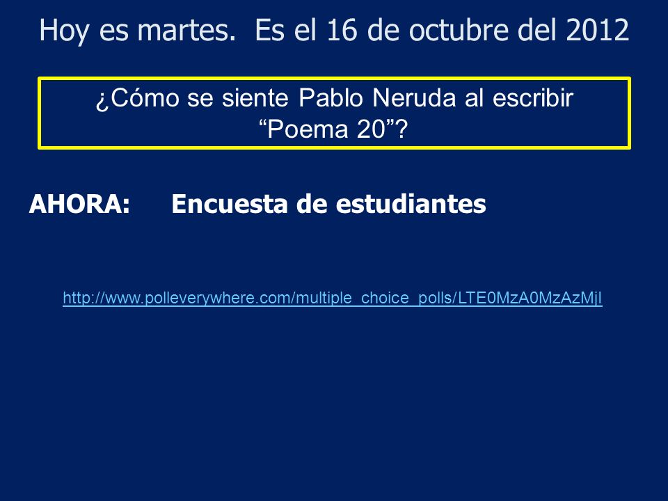 Hoy es martes. Es el 16 de octubre del 2012