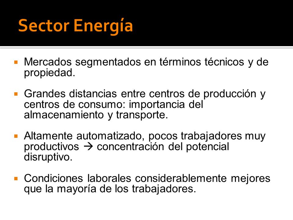 Sector Energía Mercados segmentados en términos técnicos y de propiedad.
