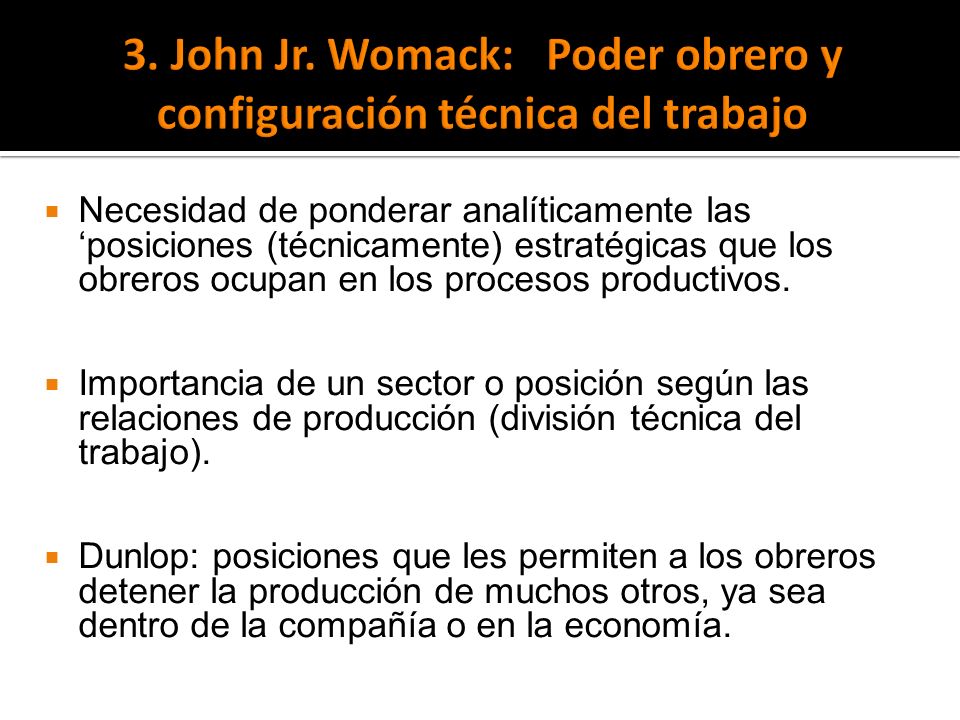 3. John Jr. Womack: Poder obrero y configuración técnica del trabajo