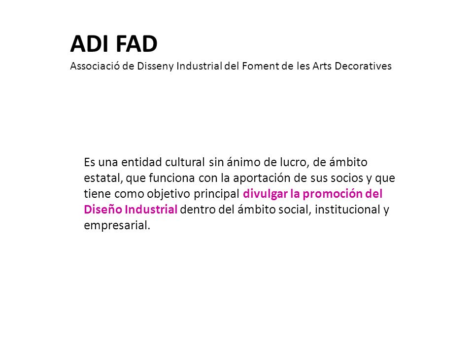 ADI FAD Associació de Disseny Industrial del Foment de les Arts Decoratives.