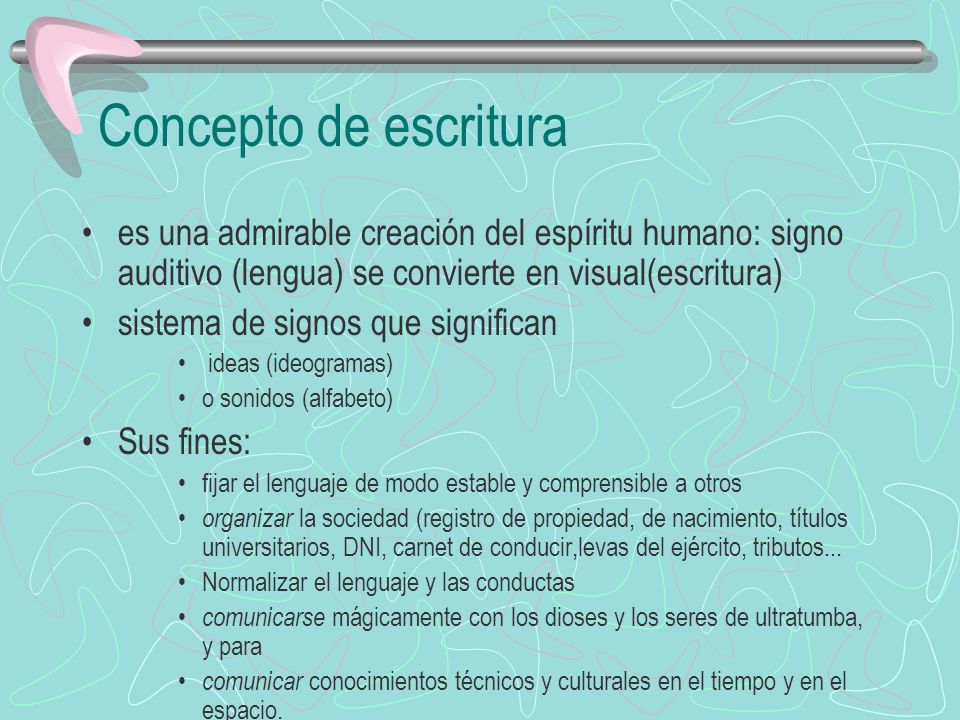 Concepto de escritura es una admirable creación del espíritu humano: signo auditivo (lengua) se convierte en visual(escritura)