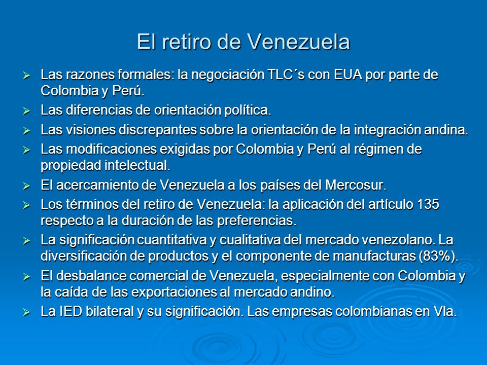 El retiro de Venezuela Las razones formales: la negociación TLC´s con EUA por parte de Colombia y Perú.