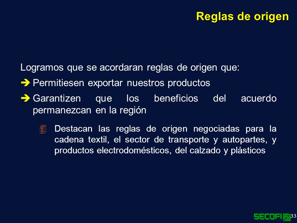 Reglas de origen Logramos que se acordaran reglas de origen que: