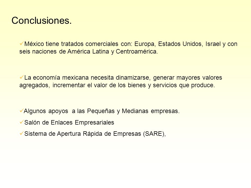 Conclusiones. México tiene tratados comerciales con: Europa, Estados Unidos, Israel y con seis naciones de América Latina y Centroamérica.