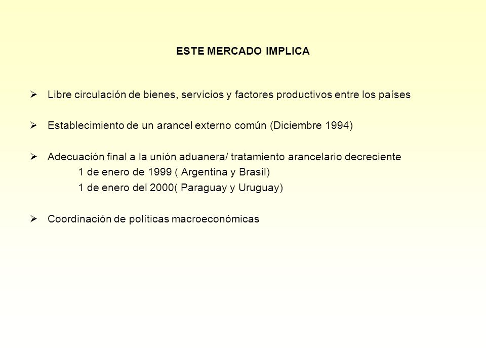 ESTE MERCADO IMPLICA Libre circulación de bienes, servicios y factores productivos entre los países.