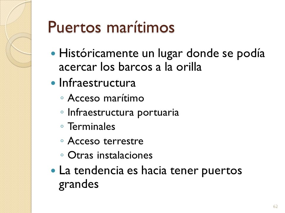 Puertos marítimos Históricamente un lugar donde se podía acercar los barcos a la orilla. Infraestructura.
