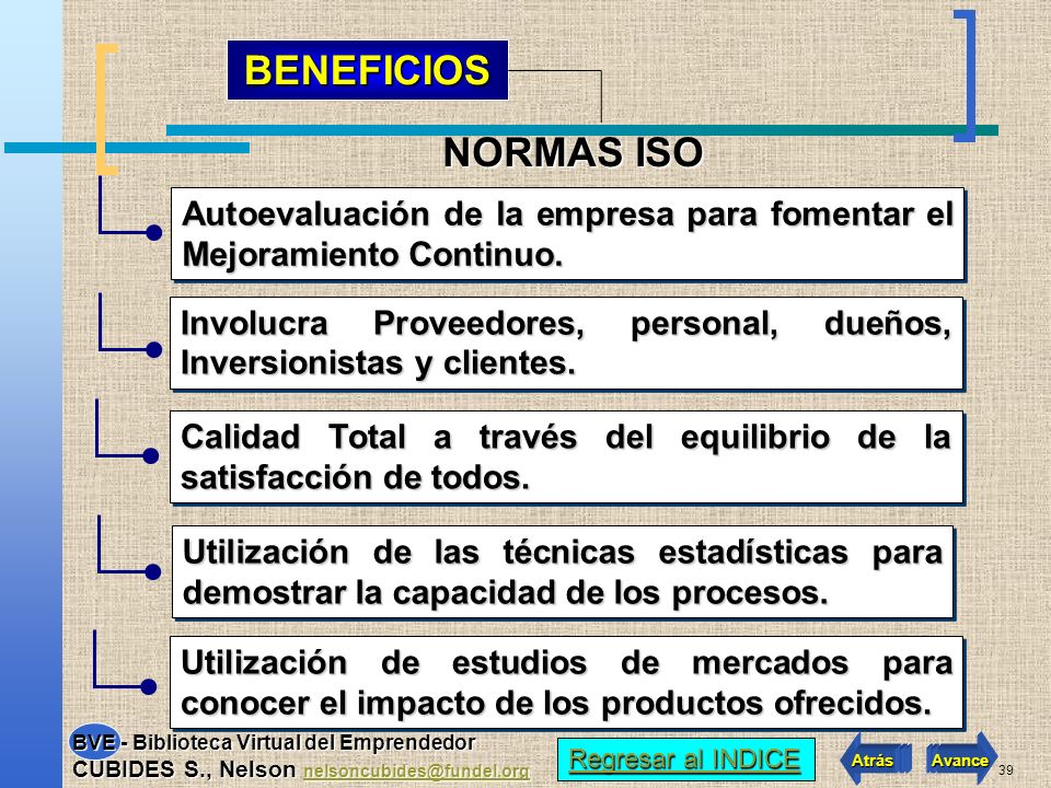 BENEFICIOS NORMAS ISO. Autoevaluación de la empresa para fomentar el Mejoramiento Continuo.