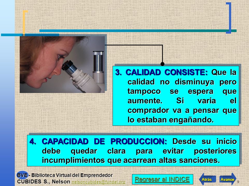 3. CALIDAD CONSISTE: Que la calidad no disminuya pero tampoco se espera que aumente. Si varia el comprador va a pensar que lo estaban engañando.