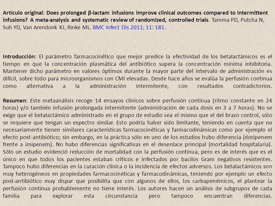 Artículo original: Does prolonged β-lactam infusions improve clinical outcomes compared to intermittent infusions A meta-analysis and systematic review of randomized, controlled trials. Tamma PD, Putcha N, Suh YD, Van Arendonk KJ, Rinke ML. BMC Infect Dis 2011; 11: 181.