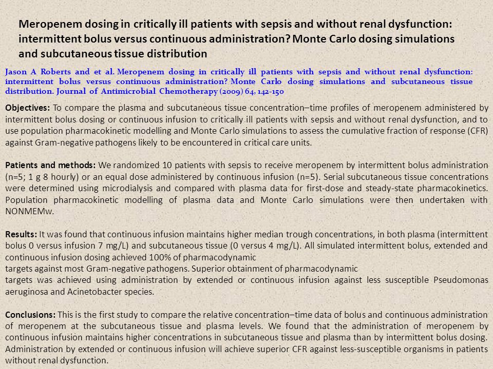 Meropenem dosing in critically ill patients with sepsis and without renal dysfunction: intermittent bolus versus continuous administration Monte Carlo dosing simulations and subcutaneous tissue distribution
