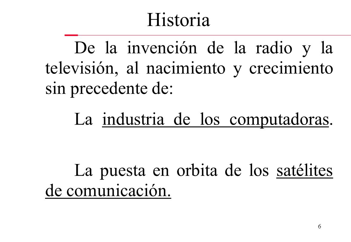 Historia De la invención de la radio y la televisión, al nacimiento y crecimiento sin precedente de: