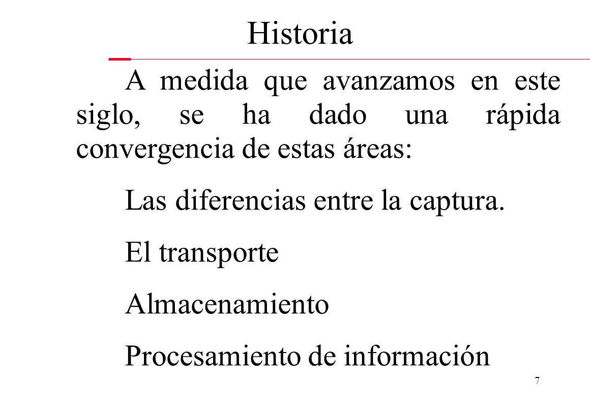 Historia A medida que avanzamos en este siglo, se ha dado una rápida convergencia de estas áreas: Las diferencias entre la captura.