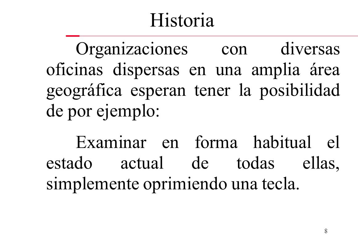 Historia Organizaciones con diversas oficinas dispersas en una amplia área geográfica esperan tener la posibilidad de por ejemplo: