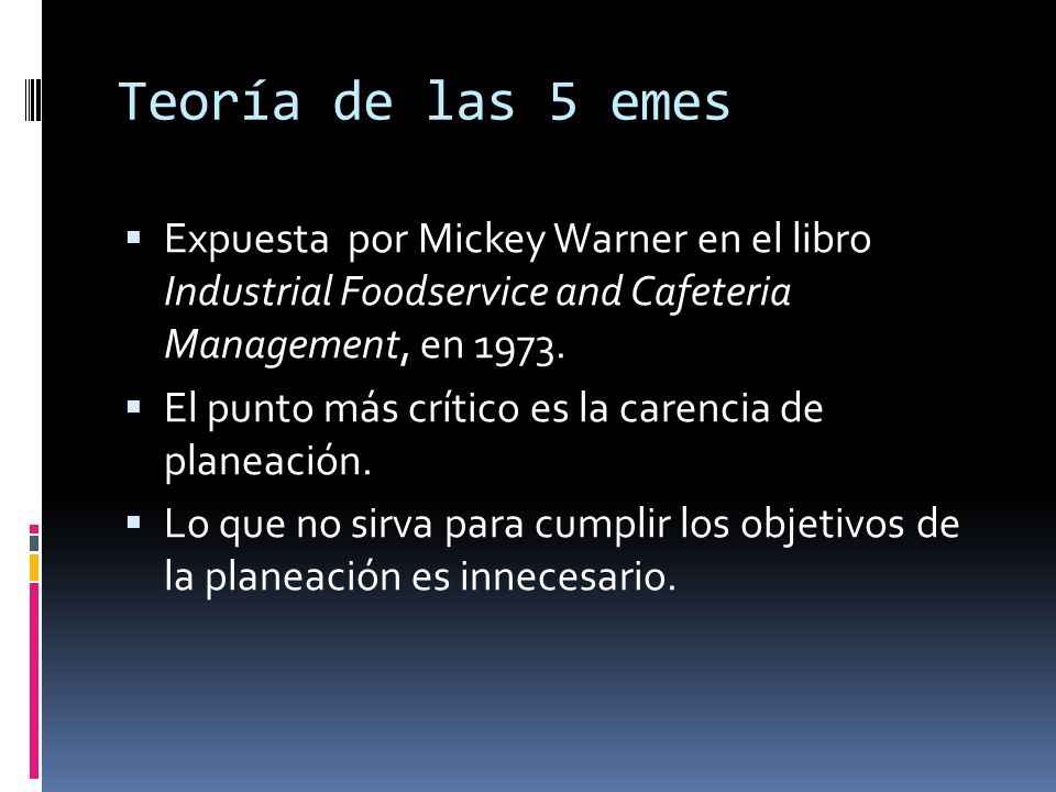 Teoría de las 5 emes Expuesta por Mickey Warner en el libro Industrial Foodservice and Cafeteria Management, en