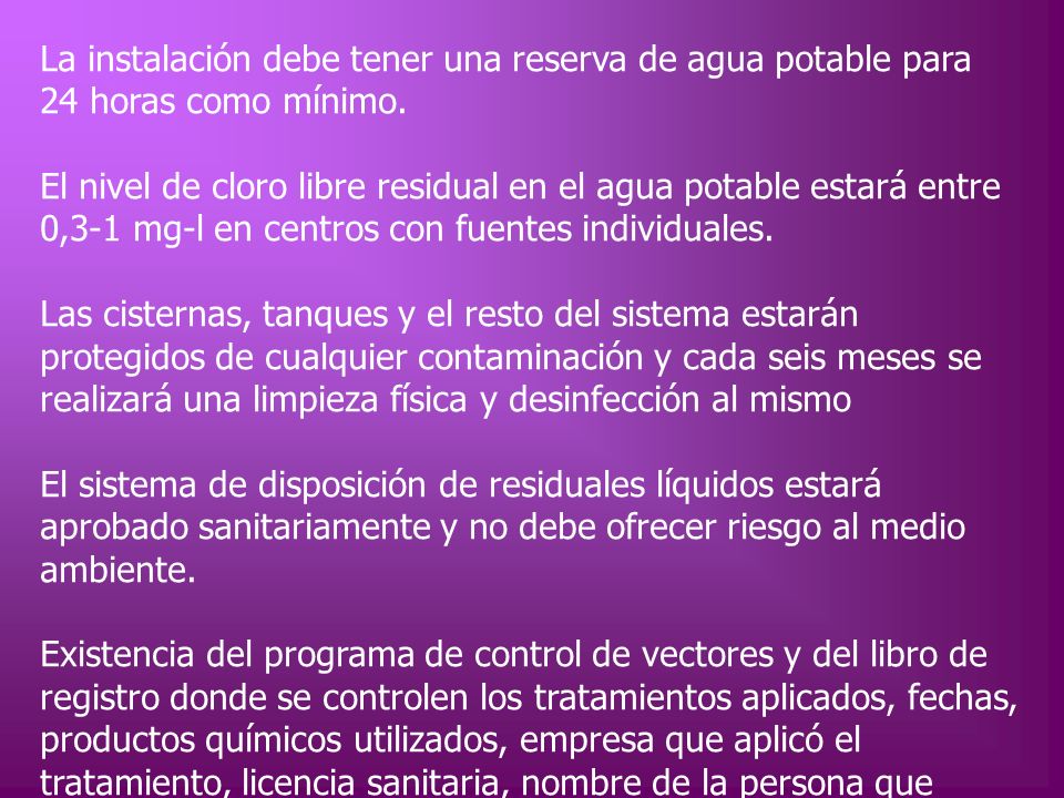 La instalación debe tener una reserva de agua potable para 24 horas como mínimo.