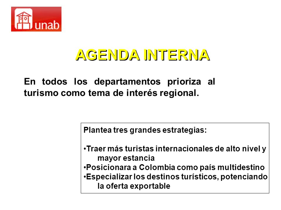 AGENDA INTERNA En todos los departamentos prioriza al turismo como tema de interés regional. Plantea tres grandes estrategias: