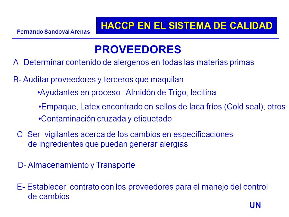 PROVEEDORES A- Determinar contenido de alergenos en todas las materias primas. B- Auditar proveedores y terceros que maquilan.