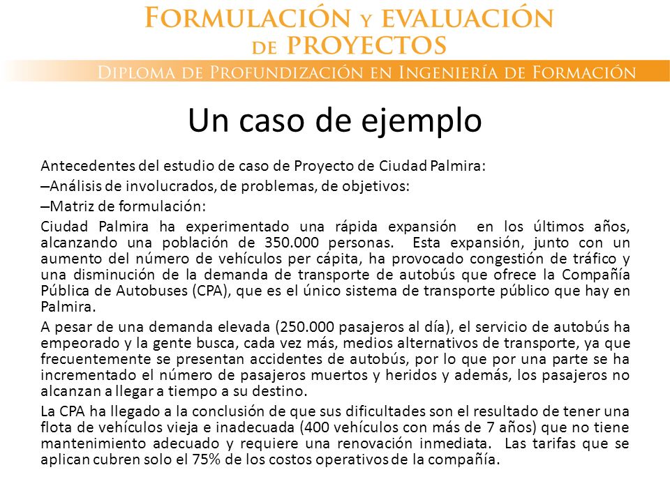 Un caso de ejemplo Antecedentes del estudio de caso de Proyecto de Ciudad Palmira: Análisis de involucrados, de problemas, de objetivos: