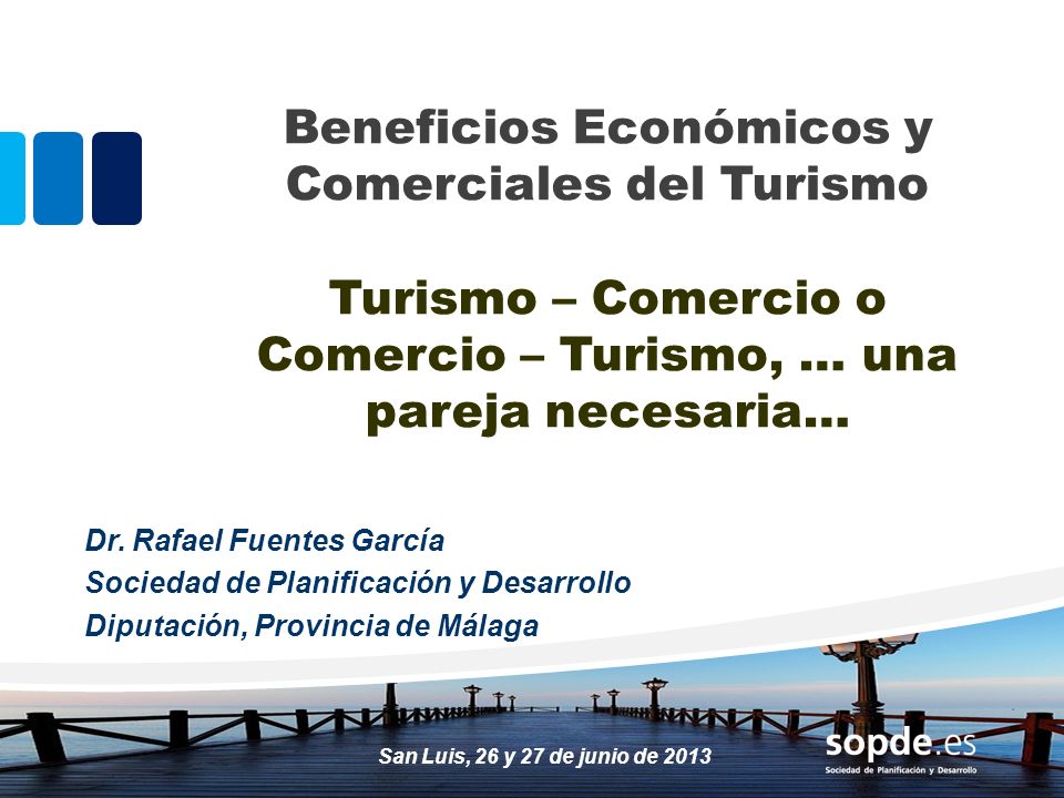 Beneficios Económicos y Comerciales del Turismo Turismo – Comercio o Comercio – Turismo, … una pareja necesaria…