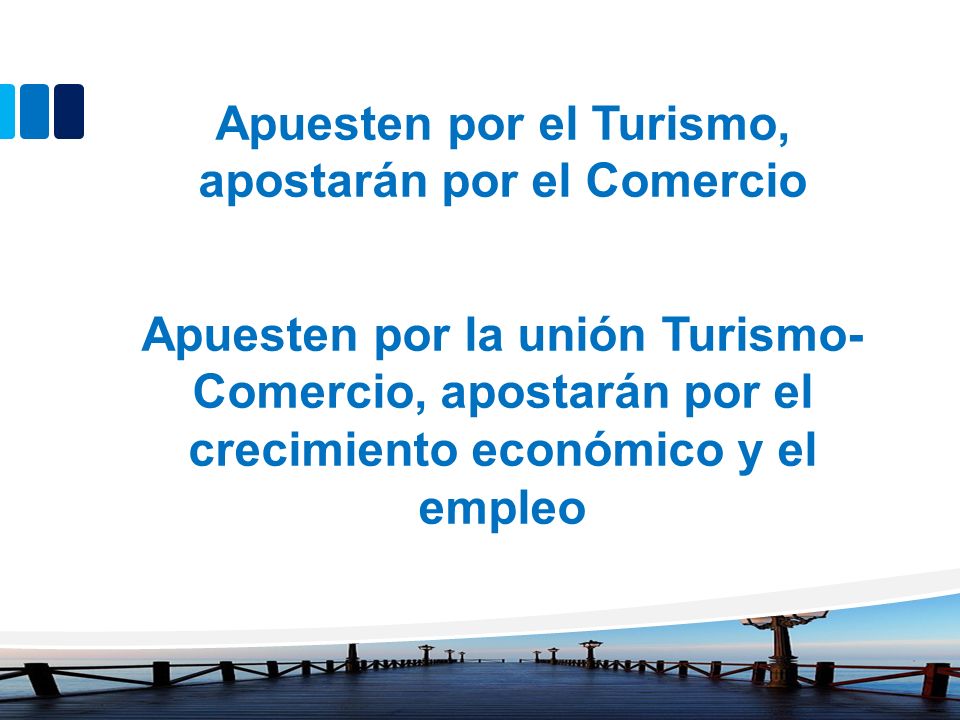 Apuesten por el Turismo, apostarán por el Comercio