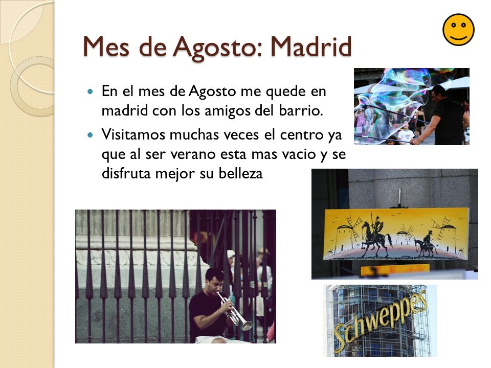 Mes de Agosto: Madrid En el mes de Agosto me quede en madrid con los amigos del barrio.