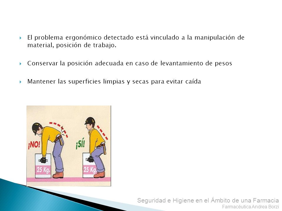 El problema ergonómico detectado está vinculado a la manipulación de material, posición de trabajo.