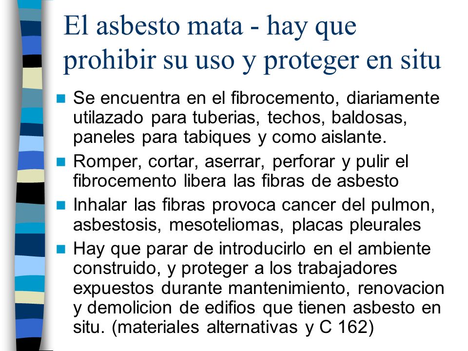 El asbesto mata - hay que prohibir su uso y proteger en situ