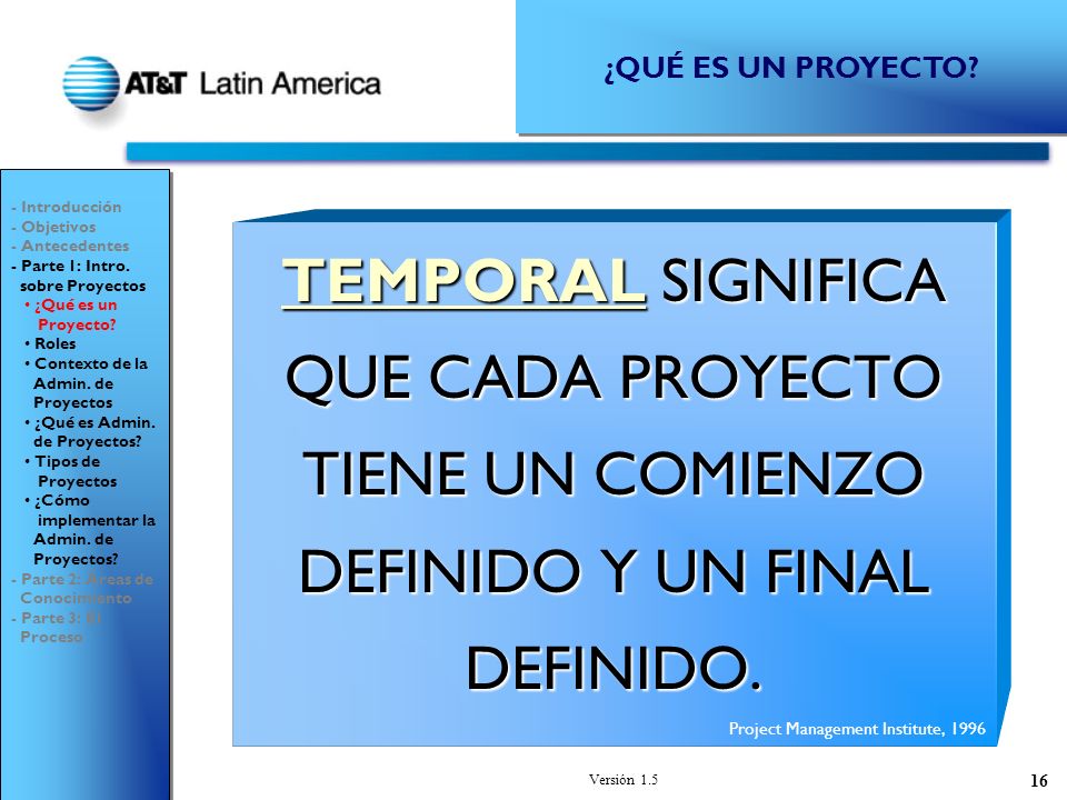 ¿QUÉ ES UN PROYECTO - Introducción. - Objetivos. - Antecedentes. - Parte 1: Intro. sobre Proyectos.