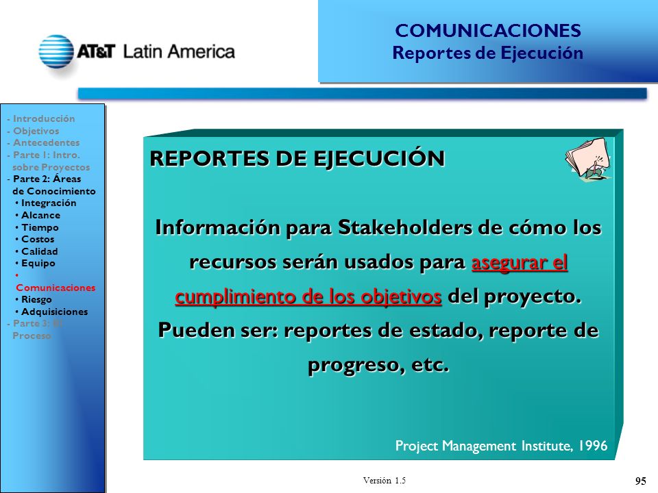 Pueden ser: reportes de estado, reporte de progreso, etc.