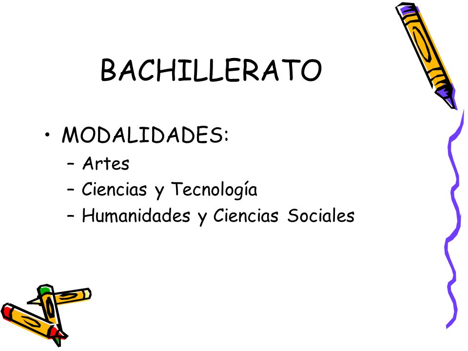 BACHILLERATO MODALIDADES: Artes Ciencias y Tecnología
