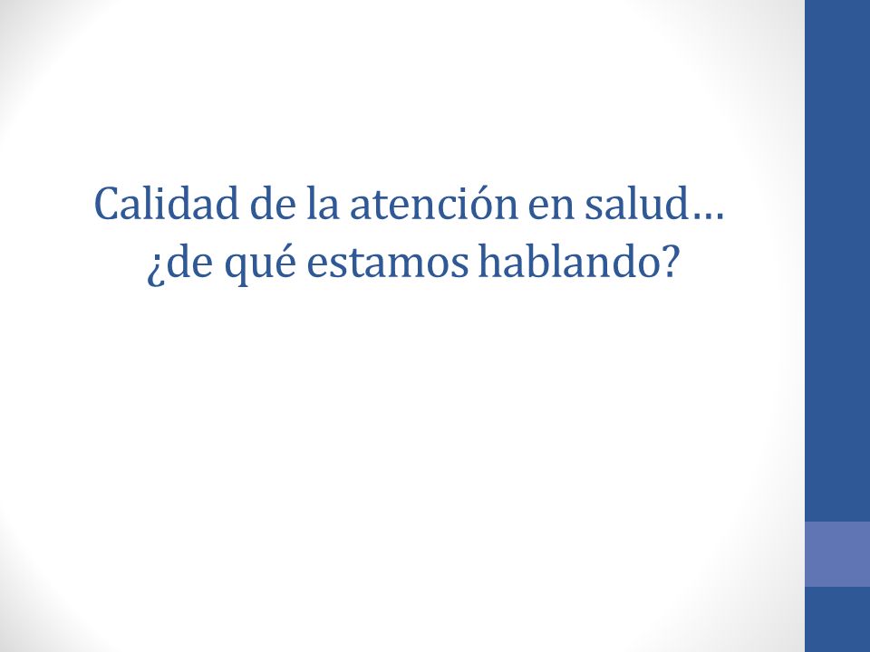 Calidad de la atención en salud… ¿de qué estamos hablando