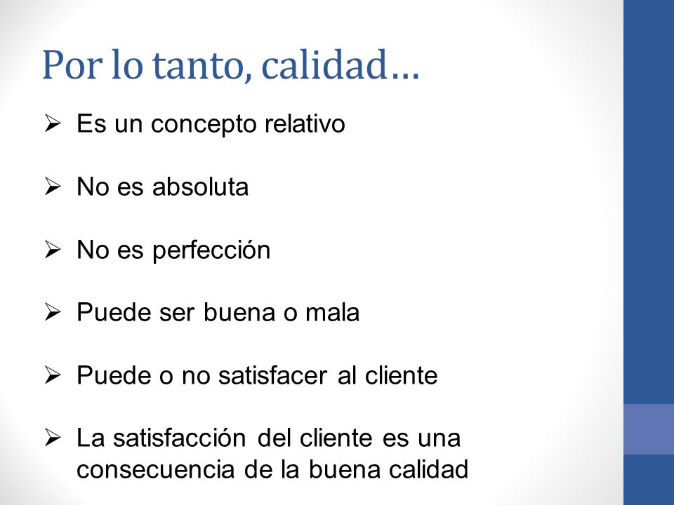 Por lo tanto, calidad… Es un concepto relativo No es absoluta